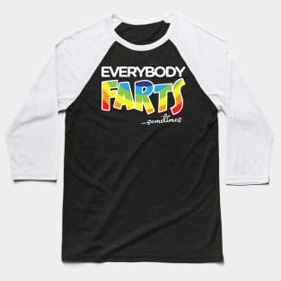 Everybody Farts…Sometimes Baseball T-Shirt